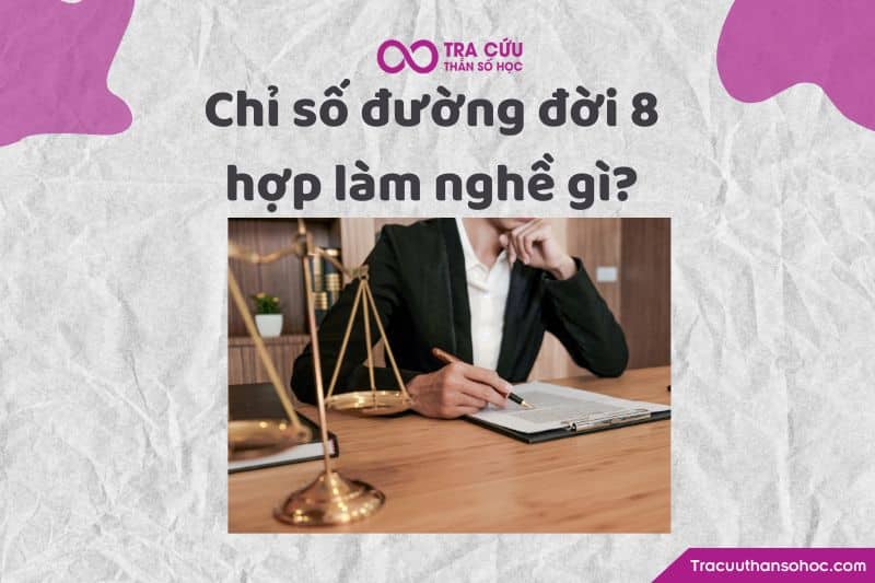 Chỉ số đường đời 8 hợp làm nghề nào?