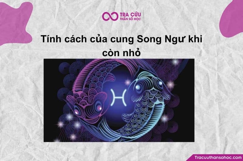 Tính cách của cung Song Ngư khi còn nhỏ