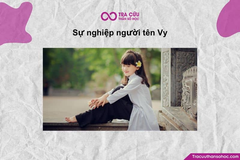Người mang tên Vy thường có tư duy nhanh nhạy, lanh lợi